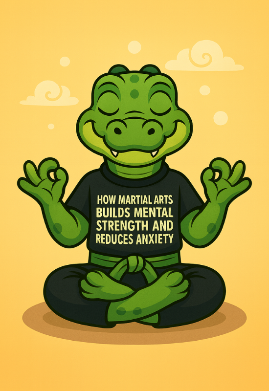 How Martial Arts Builds Mental Strength and Reduces Anxiety