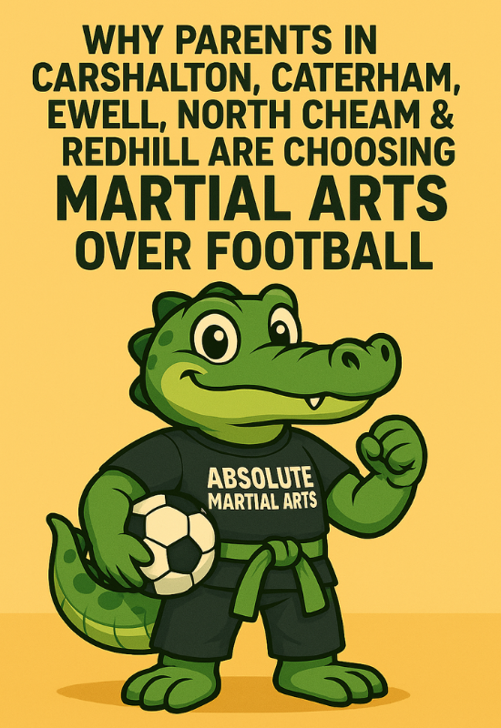 Why Parents in Carshalton, Caterham, Ewell, North Cheam & Redhill Are Choosing Martial Arts Over Football